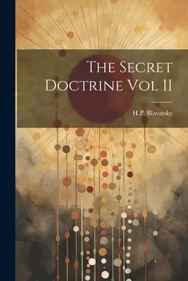 Doctrina secretă Vol II - The Secret Doctrine Vol II