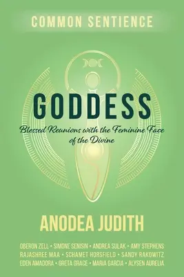 Zeița: Reuniuni binecuvântate cu fața feminină a divinului - Goddess: Blessed Reunions with the Feminine Face of the Divine
