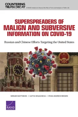 Superspreaders of Malign and Subversive Information on COVID-19: Eforturile Rusiei și Chinei care vizează Statele Unite - Superspreaders of Malign and Subversive Information on COVID-19: Russian and Chinese Efforts Targeting the United States