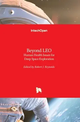 Dincolo de LEO: Probleme de sănătate umană pentru explorarea spațiului îndepărtat - Beyond LEO: Human Health Issues for Deep Space Exploration