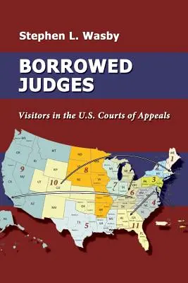 Judecători împrumutați: Vizitatori în Curțile de Apel ale SUA - Borrowed Judges: Visitors in the U.S. Courts of Appeals