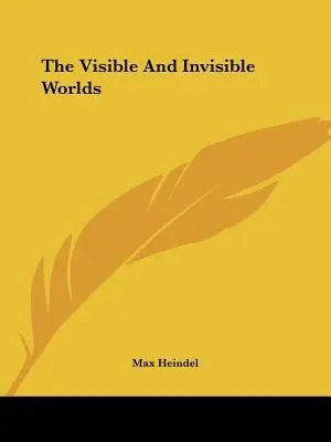 Lumea vizibilă și lumea invizibilă - The Visible And Invisible Worlds