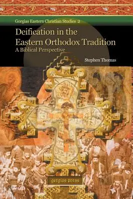 Deificarea în tradiția ortodoxă răsăriteană: O perspectivă biblică - Deification in the Eastern Orthodox Tradition: A Biblical Perspective