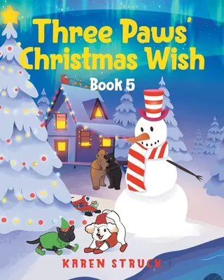 Dorința de Crăciun a celor trei labe: Cartea 5 - Three Paws' Christmas Wish: Book 5