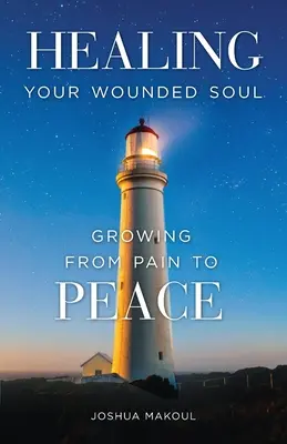 Vindecarea sufletului tău rănit: Trecerea de la durere la pace - Healing Your Wounded Soul: Growing from Pain to Peace