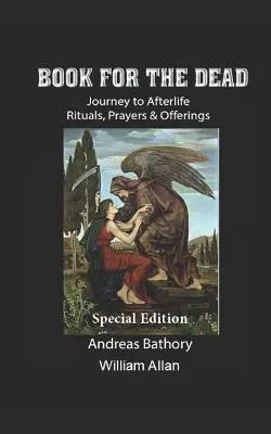 Book for the Dead Ediție specială: Călătorie către viața de apoi Ritualuri și ofrande - Book for the Dead Special Edition: Journey to Afterlife Rituals & Offerings