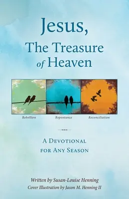 Iisus, comoara cerului: Un devoțional pentru orice anotimp - Jesus, The Treasure of Heaven: A Devotional for Any Season