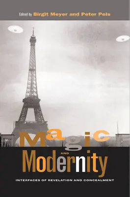 Magie și modernitate: Interfețe de revelație și ascundere - Magic and Modernity: Interfaces of Revelation and Concealment