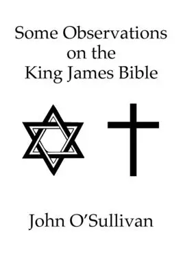 Câteva observații asupra Bibliei King James: Versete fără sens și contradicții găsite în Sfânta Biblie KJV - Some Observations on the King James Bible: Nonsense Verses and Contradictions Found in The Holy Bible KJV