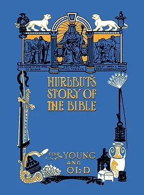 Hurlbut's Story of the Bible, integrală și complet ilustrată în alb - Hurlbut's Story of the Bible, Unabridged and Fully Illustrated in Bw