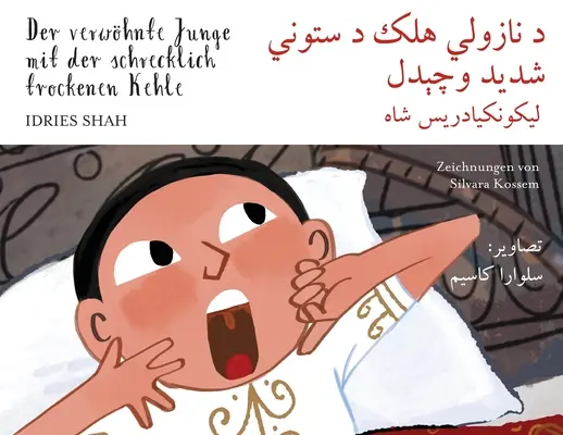 Băiatul răsfățat cu gâtul teribil de uscat: Ediție bilingvă germană-pașto - Der verwhnte Junge mit der schrecklich trockenen Kehle: Zweisprachige Ausgabe Deutsch-Paschtu