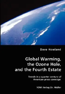 Încălzirea globală, gaura de ozon și a patra putere - Global Warming, the Ozone Hole, and the Fourth Estate