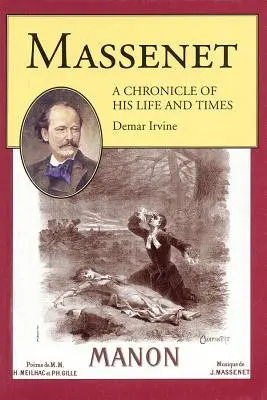 Massenet: O cronică a vieții și timpului său - Massenet: A Chronicle of His Life and Times