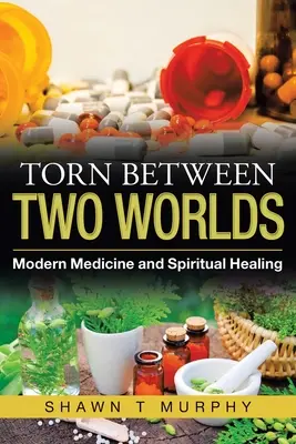 Rupt între două lumi: medicina modernă și vindecarea spirituală - Torn Between Two Worlds: Modern Medicine and Spiritual Healing