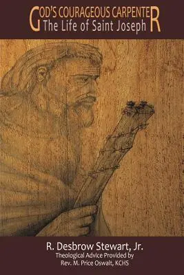 Tâmplarul curajos al lui Dumnezeu: Viața Sfântului Iosif - God's Courageous Carpenter: The Life of Saint Joseph