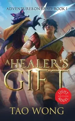 A Healer's Gift: Ediția Light Novel: Cartea 1 din Adventures on Brad - A Healer's Gift: Light Novel edition: Book 1 of the Adventures on Brad