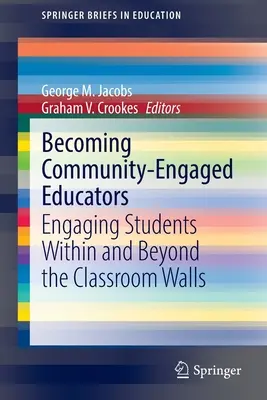 Becoming Community-Engaged Educators: Angajarea elevilor în interiorul și dincolo de pereții clasei - Becoming Community-Engaged Educators: Engaging Students Within and Beyond the Classroom Walls