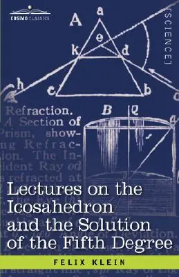 Prelegeri despre icosaedru și soluția de gradul cinci (Lectures on the Icosahedron and the Solution of the Fifth Degree) - Lectures on the Icosahedron and the Solution of the Fifth Degree