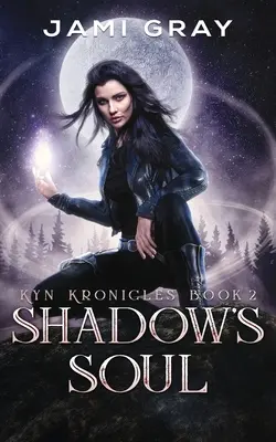 Sufletul umbrei: Kyn Kronicles Cartea 2 - Shadow's Soul: Kyn Kronicles Book 2