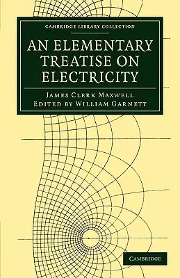 Un tratat elementar despre electricitate - An Elementary Treatise on Electricity