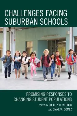 Provocările cu care se confruntă școlile suburbane: Răspunsuri promițătoare la populațiile de elevi în schimbare - Challenges Facing Suburban Schools: Promising Responses to Changing Student Populations