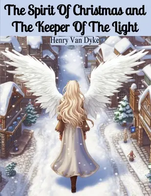 Spiritul Crăciunului și Păstrătorul luminii (The Keeper Of The Light) - The Spirit Of Christmas and The Keeper Of The Light
