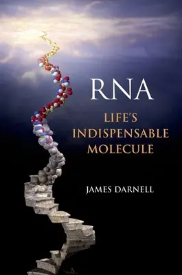 Rna: Molecula indispensabilă a vieții - Rna: Life's Indispensable Molecule