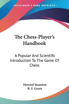 The Chess-Player's Handbook: O introducere populară și științifică la jocul de șah - The Chess-Player's Handbook: A Popular And Scientific Introduction To The Game Of Chess