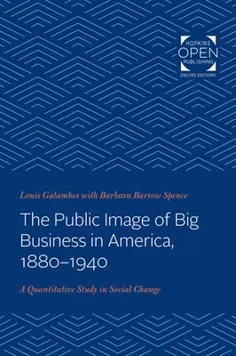 Imaginea publică a marilor afaceri în America, 1880-1940: Un studiu cantitativ al schimbării sociale - The Public Image of Big Business in America, 1880-1940: A Quantitative Study in Social Change