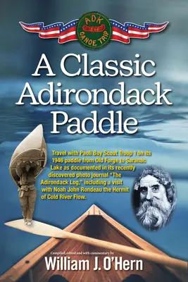 O vâslitură clasică în Adirondack: Inclusiv o vizită cu Noah John Rondeau, pustnicul de la Cold River Flow - A Classic Adirondack Paddle: Including a Visit with Noah John Rondeau the Hermit of Cold River Flow