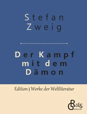 Bătălia cu Dmonul: Hlderlin - Kleist - Nietzsche - Der Kampf mit dem Dmon: Hlderlin - Kleist - Nietzsche