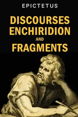 Discursuri, Enchiridion și fragmente - Discourses, Enchiridion and Fragments