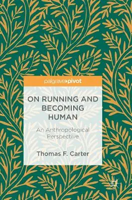 On Running and Becoming Human: O perspectivă antropologică - On Running and Becoming Human: An Anthropological Perspective