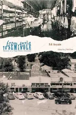 De la Siria la Seminole: Memoriile unui negustor din High Plains - From Syria to Seminole: Memoir of a High Plains Merchant