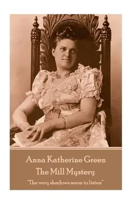 Anna Katherine Green - Misterul morii: Chiar umbrele par să asculte