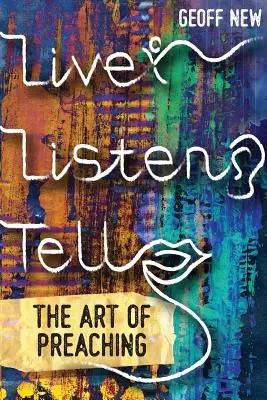Trăiește, ascultă, spune: Arta predicării - Live, Listen, Tell: The Art of Preaching