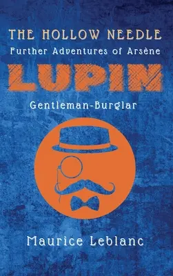 The Hollow Needle: Alte aventuri ale lui Arsne Lupin, gentleman spărgător - The Hollow Needle: Further Adventures of Arsne Lupin, Gentleman-Burglar
