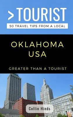 Mai mult decât un turist - Oklahoma SUA: 50 de sfaturi de călătorie de la un localnic - Greater Than a Tourist- Oklahoma USA: 50 Travel Tips from a Local