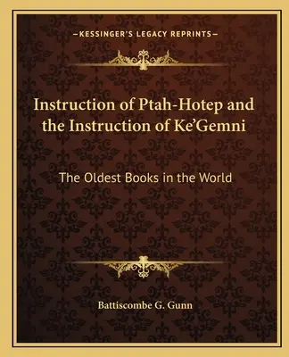 Instrucțiunea lui Ptah-Hotep și Instrucțiunea lui Ke'Gemni: Cele mai vechi cărți din lume - Instruction of Ptah-Hotep and the Instruction of Ke'Gemni: The Oldest Books in the World