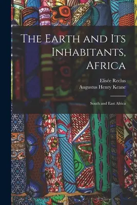 The Earth and Its Inhabitants, Africa: Africa de Sud și de Est - The Earth and Its Inhabitants, Africa: South and East Africa