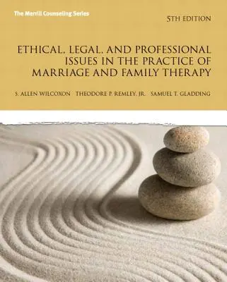 Probleme etice, juridice și profesionale în practica terapiei maritale și familiale, ediție actualizată - Ethical, Legal, and Professional Issues in the Practice of Marriage and Family Therapy, Updated Edition