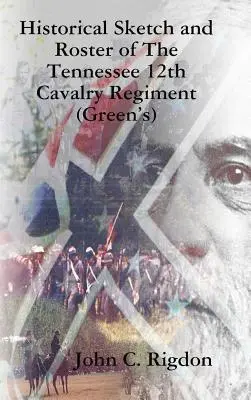 Schiță istorică și listă a Regimentului 12 Cavalerie Tennessee (Green's) - Historical Sketch and Roster of The Tennessee 12th Cavalry Regiment (Green's)