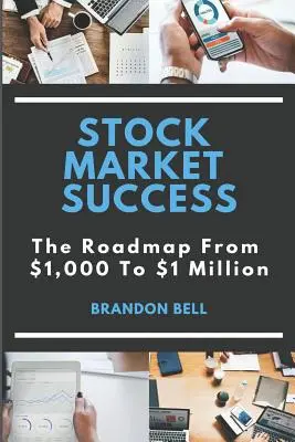 Succes pe piața bursieră: Foaia de parcurs de la 1.000 de dolari la 1 milion de dolari - Stock Market Success: The Roadmap from $1,000 to $1 Million