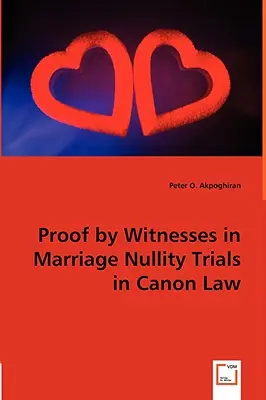 Proba cu martori în procesele de nulitate matrimonială în dreptul canonic - Proof by Witnesses in Marriage Nullity Trials in Canon Law