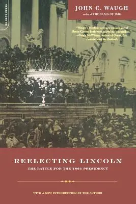 Realegerea lui Lincoln: Bătălia pentru președinția din 1864 - Reelecting Lincoln: The Battle for the 1864 Presidency