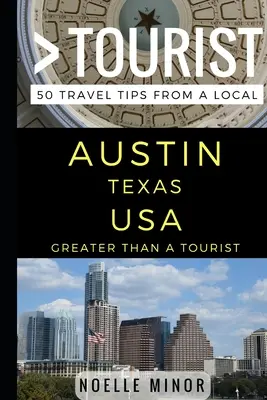 Greater Than a Tourist- Austin Texas SUA: 50 de sfaturi de călătorie de la un localnic - Greater Than a Tourist- Austin Texas USA: 50 Travel Tips from a Local