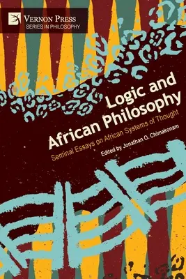 Logică și filosofie africană: Eseuri seminale privind sistemele africane de gândire - Logic and African Philosophy: Seminal Essays on African Systems of Thought