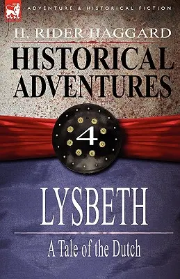 Aventuri istorice: 4-Lysbeth: O poveste a olandezilor - Historical Adventures: 4-Lysbeth: A Tale of the Dutch