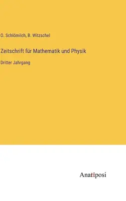 Revista de matematică și fizică: al treilea volum - Zeitschrift fr Mathematik und Physik: Dritter Jahrgang