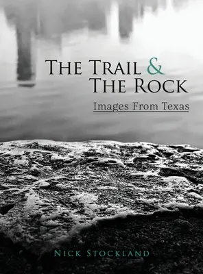 The Trail and the Rock: Imagini din Texas - The Trail and the Rock: Images from Texas